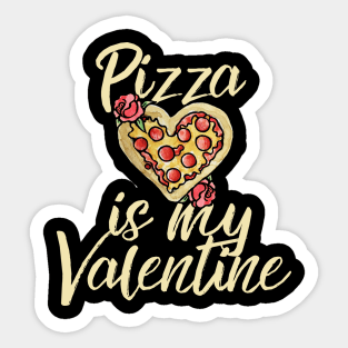 Pizza is my valentine Sticker